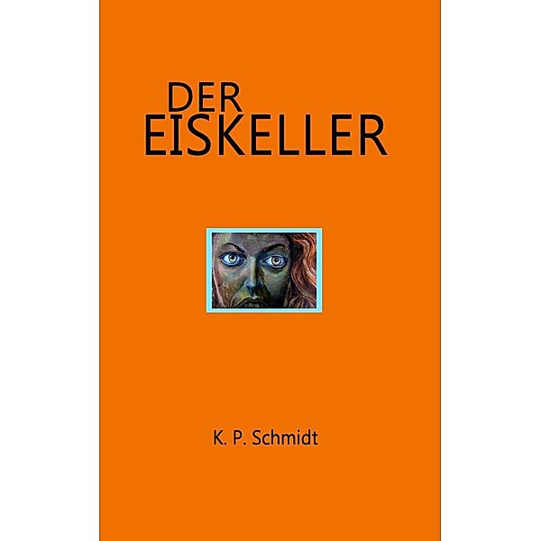 Der Eiskeller, K. P. Schmidt