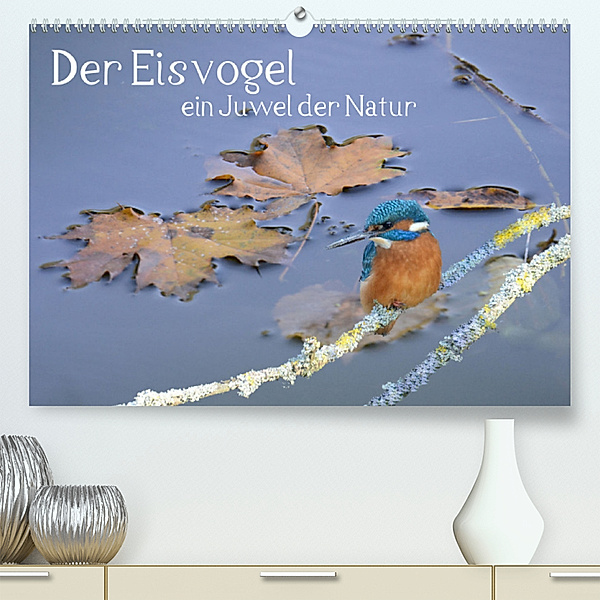Der Eisvogel ein Juwel der Natur (Premium, hochwertiger DIN A2 Wandkalender 2023, Kunstdruck in Hochglanz), Rufotos