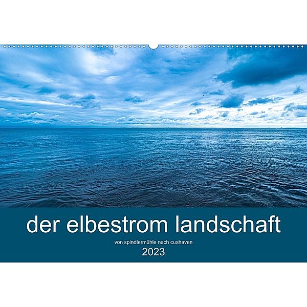 der elbestrom landschaft (Wandkalender 2023 DIN A2 quer), steffen sennewald