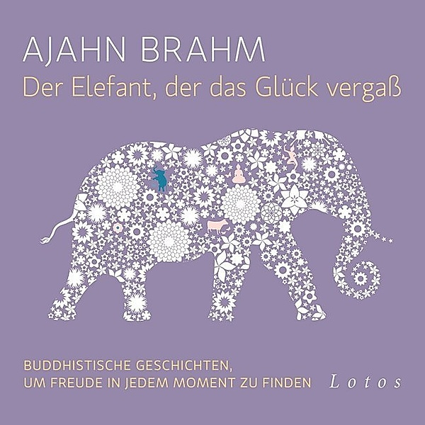 Der Elefant, der das Glück vergass,1 Audio-CD, Ajahn Brahm