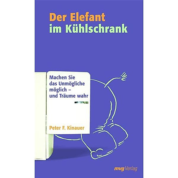 Der Elefant im Kühlschrank / MVG Verlag bei Redline, Peter F. Kinauer