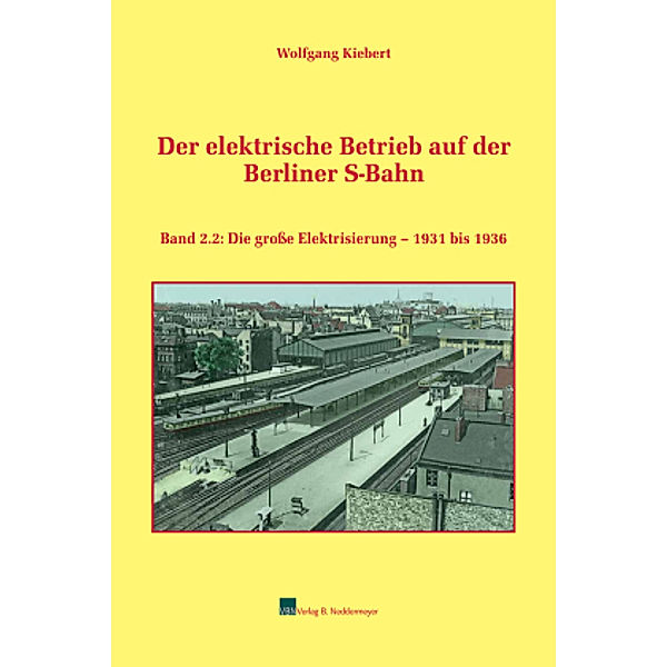 Der elektrische Betrieb auf der Berliner S-Bahn, Band 2.2, Wolfgang Kiebert