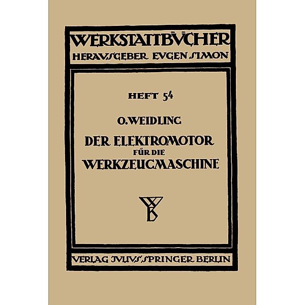 Der Elektromotor für die Werkzeugmaschine / Werkstattbücher Bd.54, Otto Weidling