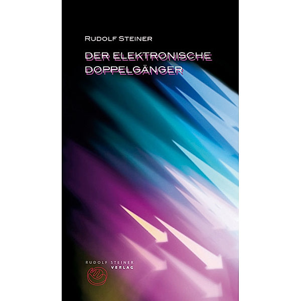 Der elektronische Doppelgänger, Rudolf Steiner