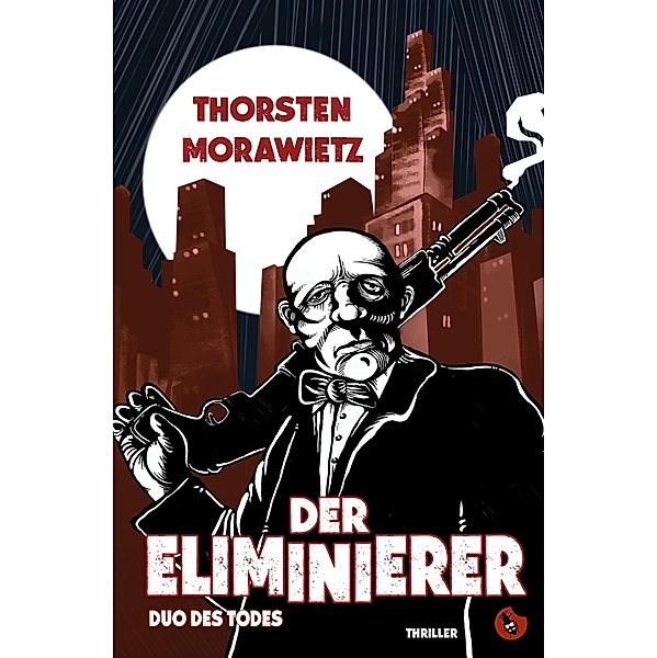 Der Eliminierer / Edition Totengräber, Thorsten Morawietz