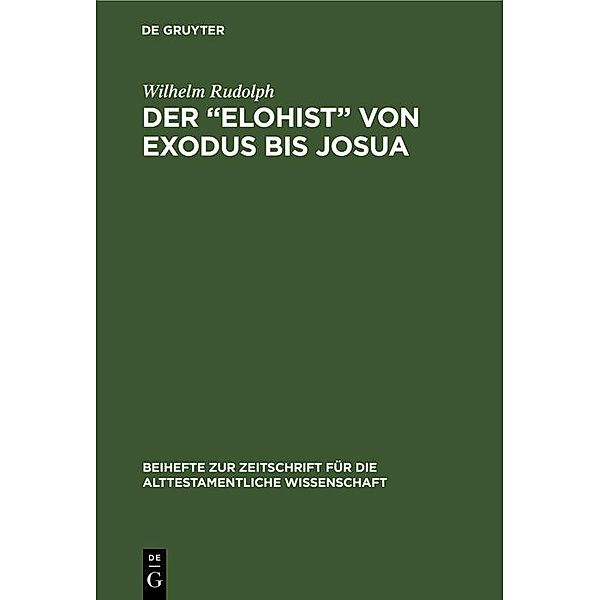 Der Elohist von Exodus bis Josua / Beihefte zur Zeitschrift für die alttestamentliche Wissenschaft Bd.68, Wilhelm Rudolph