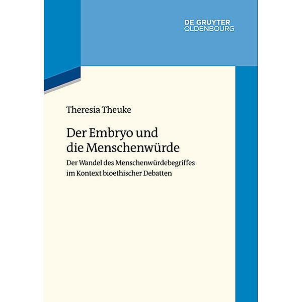 Der Embryo und die Menschenwürde, Theresia Theuke