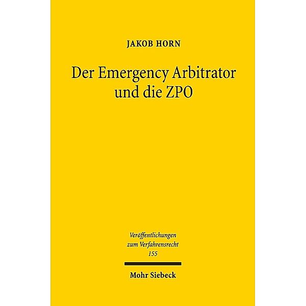 Der Emergency Arbitrator und die ZPO, Jakob Horn