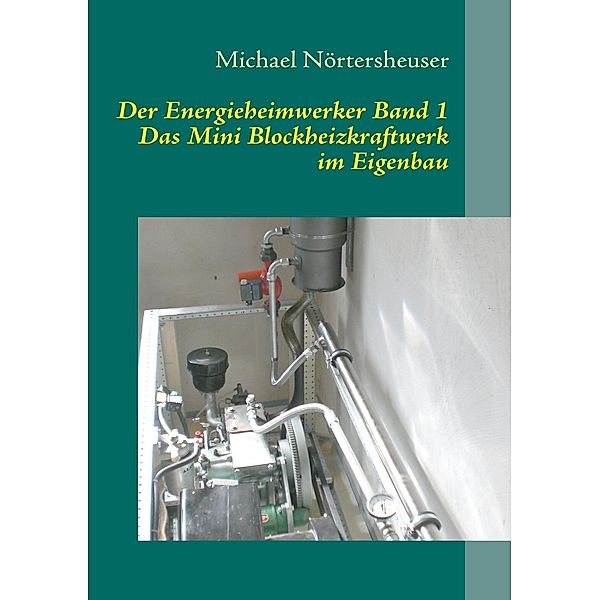 Der Energieheimwerker Band 1, Michael Nörtersheuser