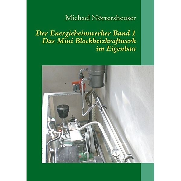 Der Energieheimwerker Band 1.Bd.1, Michael Nörtersheuser