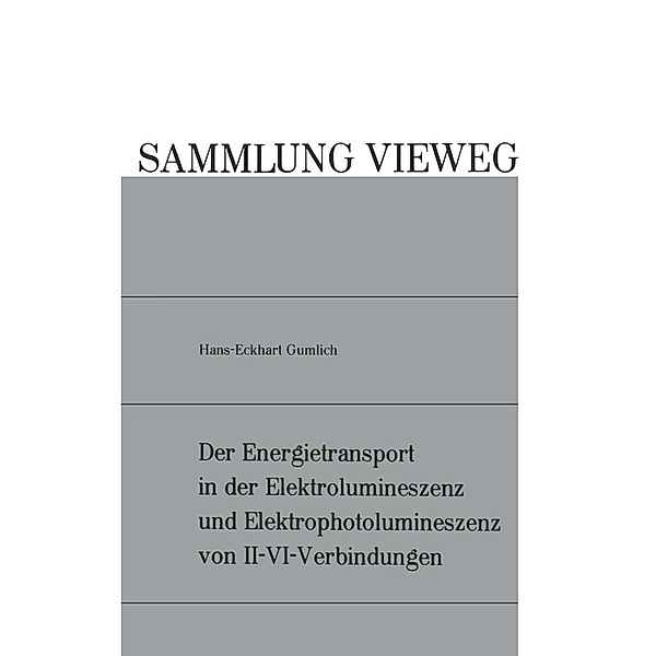 Der Energietransport in der Elektrolumineszenz und Elektrophotolumineszenz von II-VI-Verbindungen, Hans-Eckhart Gumlich