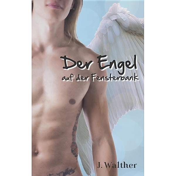 Der Engel auf der Fensterbank, J. Walther
