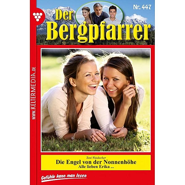 Der Engel von der Nonnenhöhe / Der Bergpfarrer Bd.447, TONI WAIDACHER