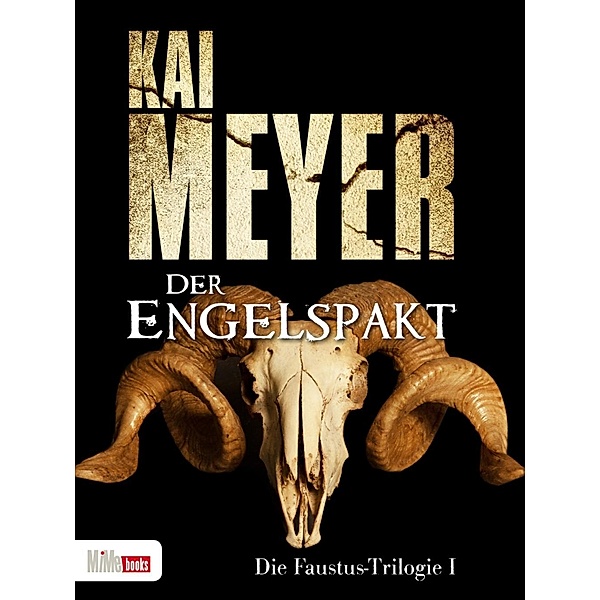 Der Engelspakt / Die Faustus-Trilogie, Kai Meyer