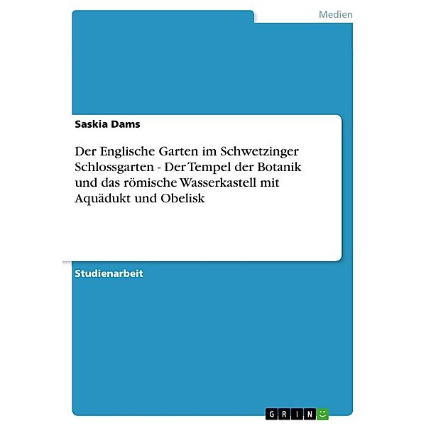 Der Englische Garten im Schwetzinger Schlossgarten - Der Tempel der Botanik und das römische Wasserkastell mit Aquädukt und Obelisk, Saskia Dams