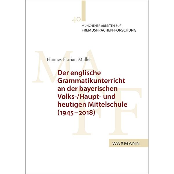 Der englische Grammatikunterricht an der bayerischen Volks-/Haupt- und heutigen Mittelschule (1945-2018), Hannes Florian Müller
