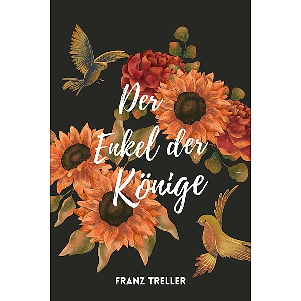 Der Enkel der Könige, Franz Treller
