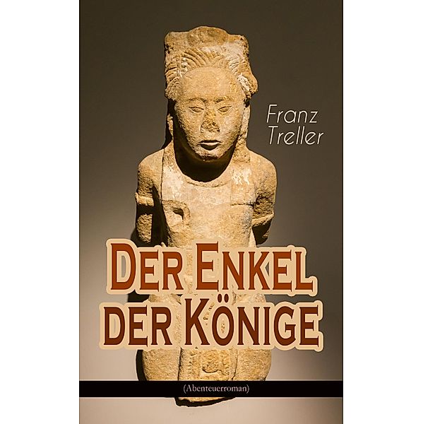 Der Enkel der Könige (Abenteuerroman), Franz Treller