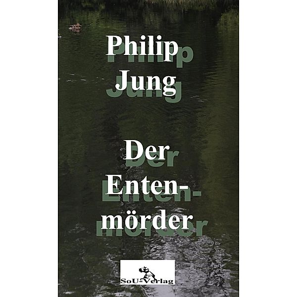 Der Entenmörder, Philip Jung