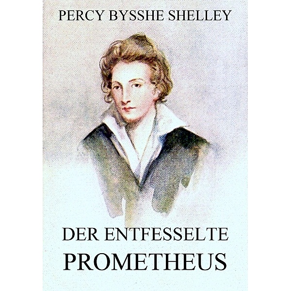 Der entfesselte Prometheus, Percy Bysshe Shelley