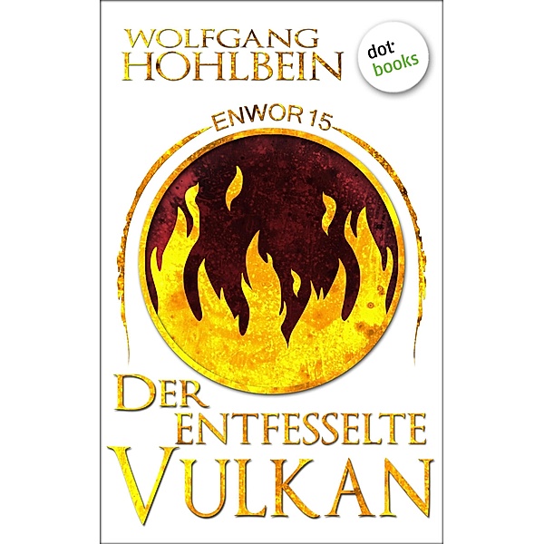 Der entfesselte Vulkan / Enwor Bd.15, Wolfgang Hohlbein