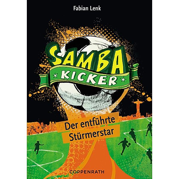 Der entführte Stürmerstar / Samba-Kicker Bd.4, Fabian Lenk