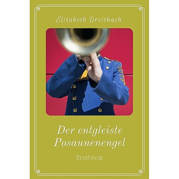 Der entgleiste Posaunenengel, Elisabeth Dreisbach