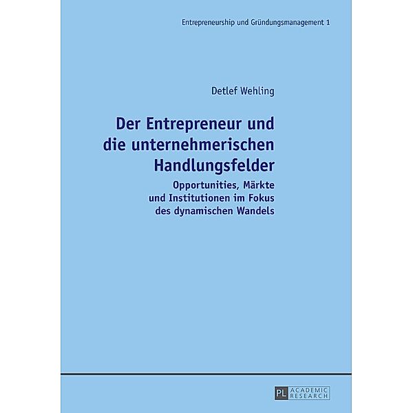 Der Entrepreneur und die unternehmerischen Handlungsfelder, Wehling Detlef Wehling