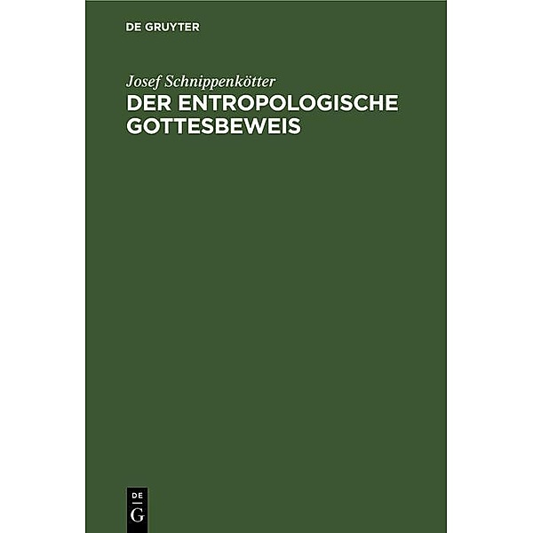Der entropologische Gottesbeweis, Josef Schnippenkötter