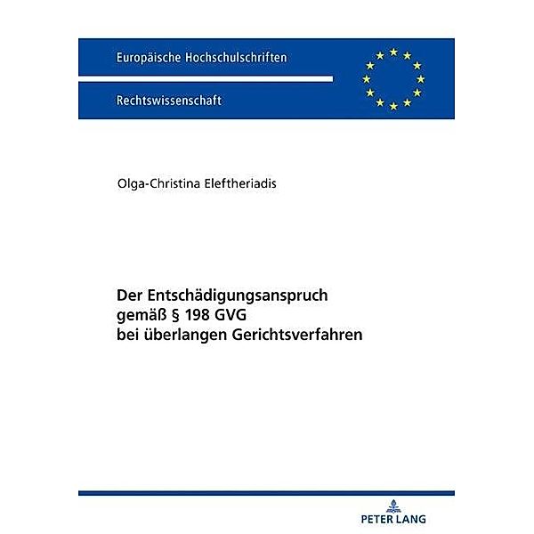 Der Entschaedigungsanspruch gemae  198 GVG bei ueberlangen Gerichtsverfahren, Eleftheriadis Olga-Christina Eleftheriadis