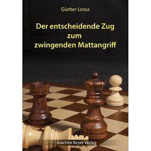 Der entscheidende Zug zum zwingenden Mattangriff, Günter Lossa