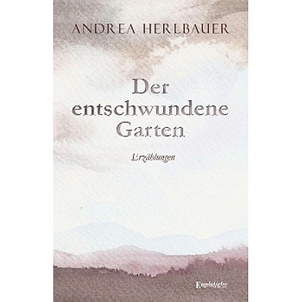 Der entschwundene Garten, Andrea Herlbauer