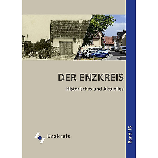 Der Enzkreis. Historisches und Aktuelles.Bd.16