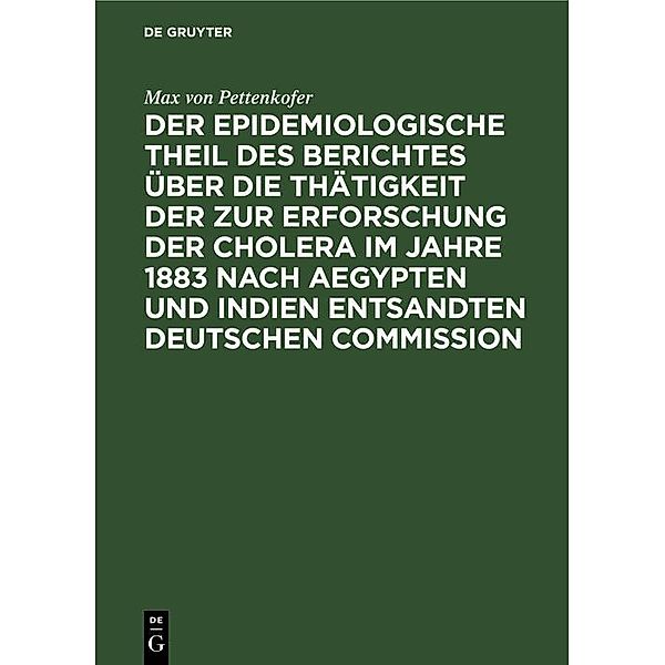 Der epidemiologische Theil des Berichtes über die Thätigkeit der zur Erforschung der Cholera im Jahre 1883 nach Aegypten und Indien entsandten deutschen Commission / Jahrbuch des Dokumentationsarchivs des österreichischen Widerstandes, Max von Pettenkofer