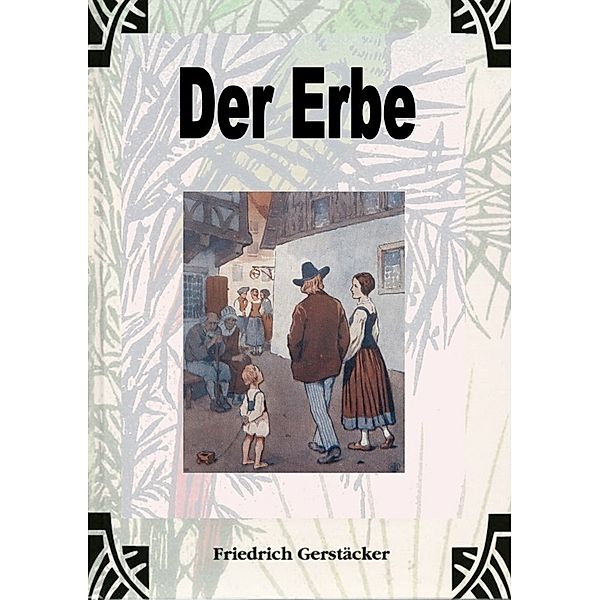 Der Erbe, Friedrich Gerstäcker