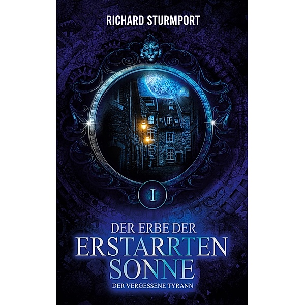 Der Erbe der Erstarrten Sonne / Der Vergessene Tyrann Bd.1, Richard Sturmport