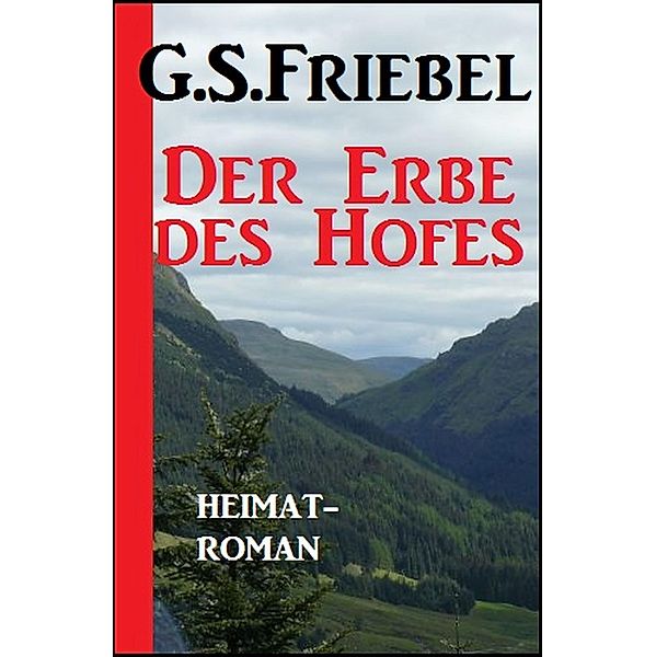 Der Erbe des Hofes, G. S. Friebel