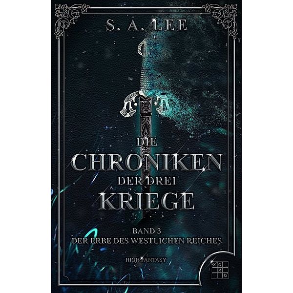 Der Erbe des westlichen Reiches / Die Chroniken der drei Kriege Bd.3, S. A. Lee