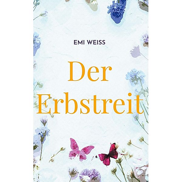 Der Erbstreit, Emi Weiß