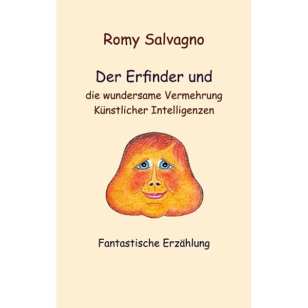 Der Erfinder und die wundersame Vermehrung Künstlicher Intelligenzen, Romy Salvagno