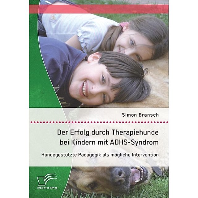 Der Erfolg durch Therapiehunde bei Kindern mit ADHS-Syndrom: Hundgestützte  Pädagogik als mögliche Intervention | Weltbild.ch