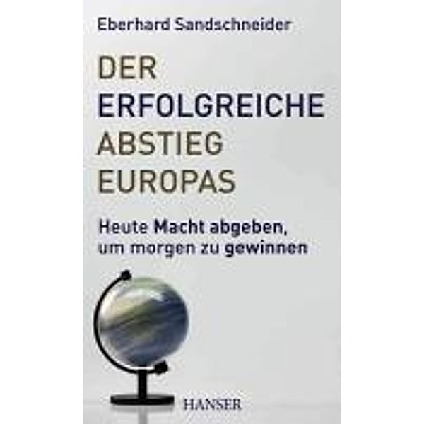 Der erfolgreiche Abstieg Europas, Eberhard Sandschneider