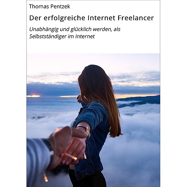 Der erfolgreiche Internet Freelancer, Thomas Pentzek