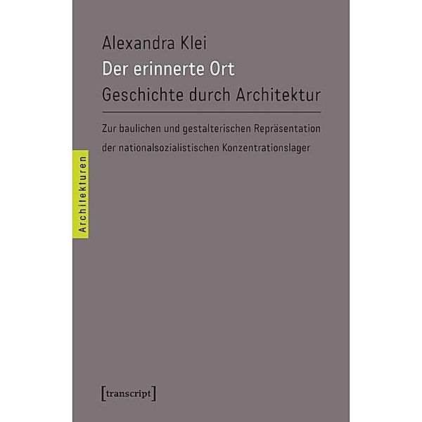 Der erinnerte Ort / Architekturen Bd.7, Alexandra Klei