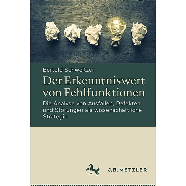 Der Erkenntniswert von Fehlfunktionen, Bertold Schweitzer