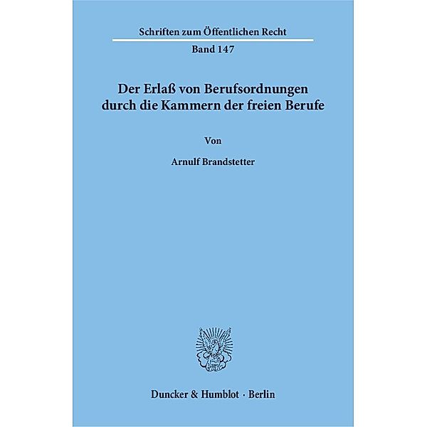 Der Erlass von Berufsordnungen durch die Kammern der freien Berufe., Arnulf Brandstetter