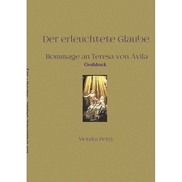 Der erleuchtete Glaube (Großdruck), Monika Petry