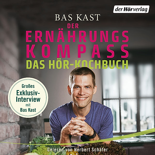Der Ernährungskompass - Das Hör-Kochbuch, Bas Kast