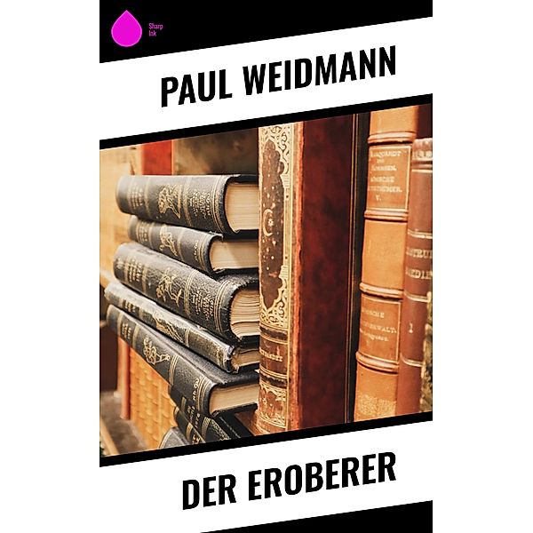 Der Eroberer, Paul Weidmann