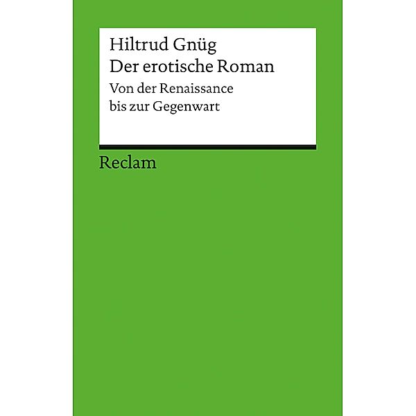Der erotische Roman / Reclam Literaturstudium, Hiltrud Gnüg